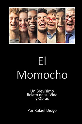 El Momocho: Un Brevísimo Relato de su Vida y Obras (Spanish Edition)