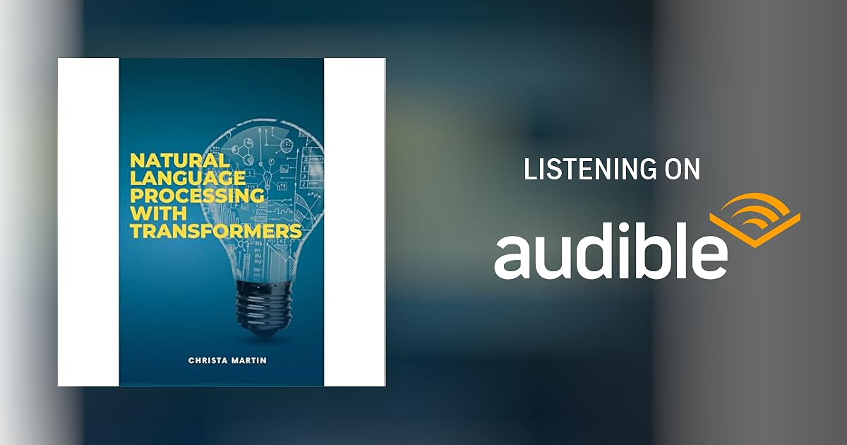 Natural Language Processing with Transformers Audiobook by Christa Martin