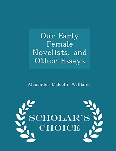 Our Early Female Novelists, and Other Essays - ... 1298264405 Book Cover