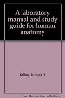 A laboratory manual and study guide for human anatomy B0006WG01A Book Cover