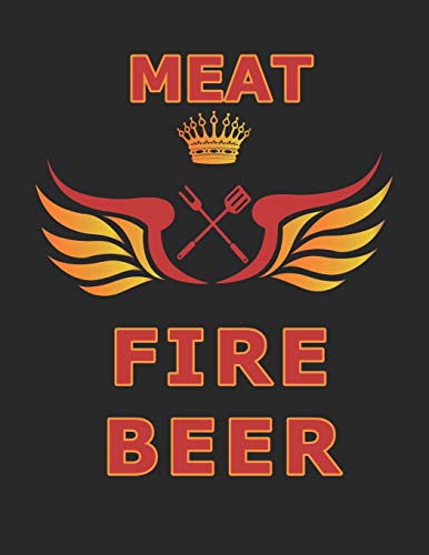 Mein Grillbuch: ♦ deine eigenen Grillrezepte auf einen Blick ♦ Vorausgefülltes Grillprotokoll für deine eigenen Rezepte und Fleisch-Kreationen ♦ ... ♦ Motiv: Meat fire beer (German Edition)