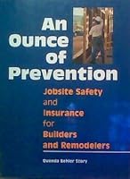 An Ounce of Prevention: Jobsite Safety and Insurance for Builders and Remodelers 0867183977 Book Cover