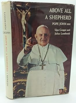 ABOVE ALL A SHEPHERD: Pope John XXIII