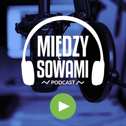 MIĘDZY SOWAMI Podcast Por WYDAWNICTWO ZIELONA SOWA arte de portada