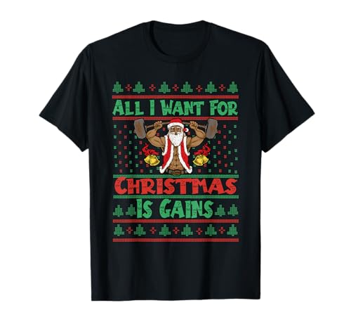 Image of All I Want For Christmas Is Gains - Ugly Christmas Fitness T-Shirt
