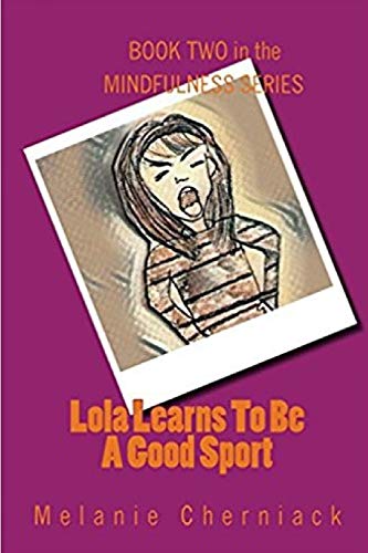 Lola Learns To Be A Good Sport (The Mindfulness Series)