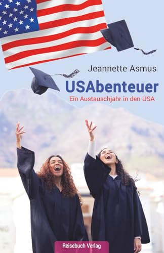 USAbenteuer: Ein Austauschjahr in den USA