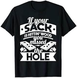If Your Sack Is Hittin' Wood - Cornhole Player Bean Bag Game T-Shirt
