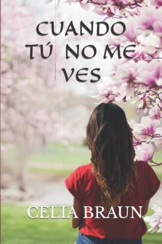 CUANDO TÚ NO ME VES (Spanish Edition)