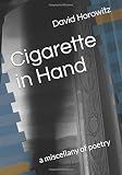 Cigarette in Hand: a miscellany of poetry