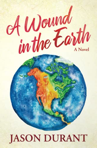 A Wound in the Earth: A Novel