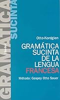 Gramatica Sucinta de La Lengua Francesa (Spanish Edition) 842540097X Book Cover
