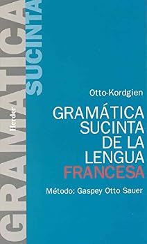 Paperback Gramática sucinta de la lengua francesa: Método: Gaspey Otto Sauer (Spanish Edition) [Spanish] Book