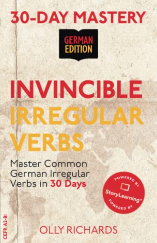 30-Day Mastery: Invincible Irregular Verbs: Master Common German Irregular Verbs In 30 Days | German Edition (30-Day Mastery | German Edition)