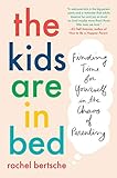 The Kids Are in Bed: Finding Time for Yourself in the Chaos of Parenting