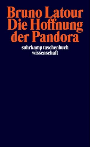 Die Hoffnung der Pandora: Untersuchungen zur Wirklichkeit der Wissenschaft (suhrkamp taschenbuch wis