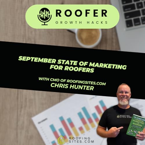 September State of Marketing for Roofers With Chris - Roofer Growth Hacks - Season 4 Episode 3