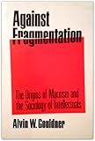 Against Fragmentation: The Origins of Marxism and the Sociology of Intellectuals