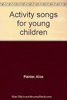 Activity songs for young children B0006YC3KU Book Cover