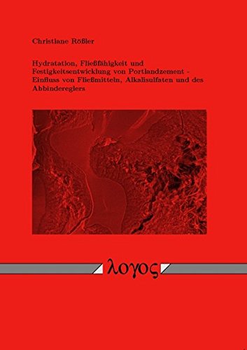 Preisvergleich Produktbild Hydratation, Fließfähigkeit und Festigkeitsentwicklung von Portlandzement Einfluss von Fließmitteln, Alkalisulfaten und des Abbindereglers