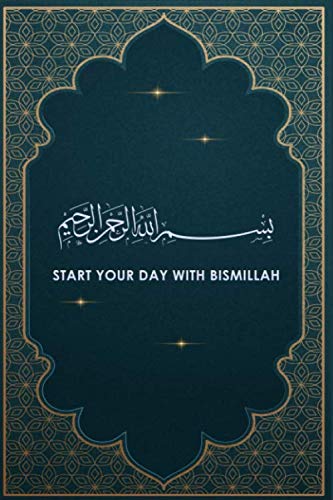 Islamic Notebook Islamic Journal Start with Bismillah (6 x 9 inches): 120 Lined Pages with Bismillah on the top