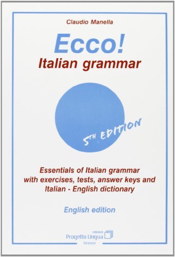 [Ecco! Italian grammar. Essentials of italian grammar with exercises, tests, answer. Keys and italian-english dictionary] [By: Manella, Claudio] [August, 2001]