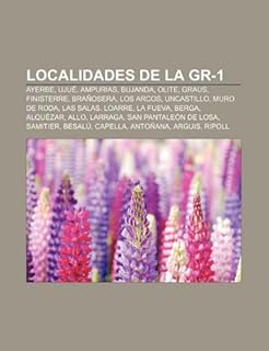Localidades de la GR-1: Ayerbe, Ujué, Ampurias, Bujanda, Olite, Graus, Finisterre, Brañosera, Los Arcos, Uncastillo, Muro de Roda, Las Salas, Loarre, ... Samitier, Besalú, Capella, Antoñana, Arguis