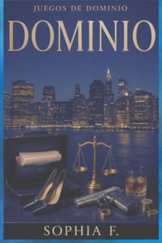 DOMINIO ( JUEGOS DE DOMINIO) TERMINADO: Libro de ficcion Romance de poder, traicion y pasion en un mundo de elite, Novela de rom