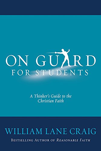 On Guard For Students: A Thinker'S Guide To The Christian Faith