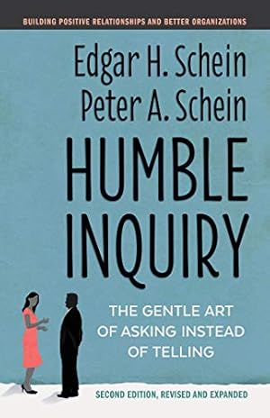 Humble Inquiry, Second Edition: The Gentle Art of Asking Instead of Telling