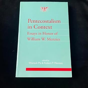 Pentecostalism In Context: Essays In Honor Of William W. Menzies (Jpts Ser. ; Vol. 11))