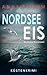 Nordsee Eis - Die Küstenkommissare: Küstenkrimi Nordseekrimi (Die Nordsee-Kommissare 31)
