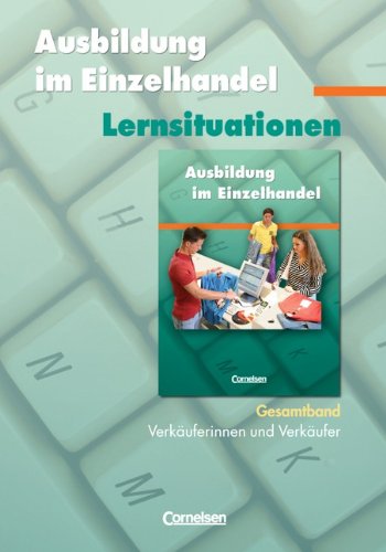 Ausbildung im Einzelhandel - Zu allen Ausgaben: Gesamtband Verkäuferinnen und Verkäufer - Arbeitsbuch mit Lernsituationen