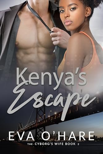 Kenya's Escape (The Cyborg's Wife Book 2)