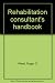 Rehabilitation consultant's handbook