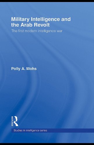 Buy Military Intelligence and the Arab Revolt: The First Modern Intelligence War — BookShops.in