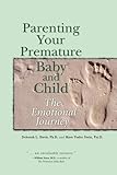 Parenting Your Premature Baby and Child: The Emotional Journey