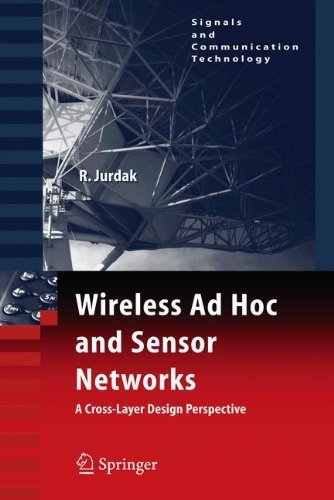 Wireless Ad Hoc and Sensor Networks: A Cross-Layer Design Perspective (Signals and Communication Technology)