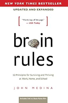 Brain Rules (Updated and Expanded) : 12 Principles for Surviving and Thriving at Work, Home, and School