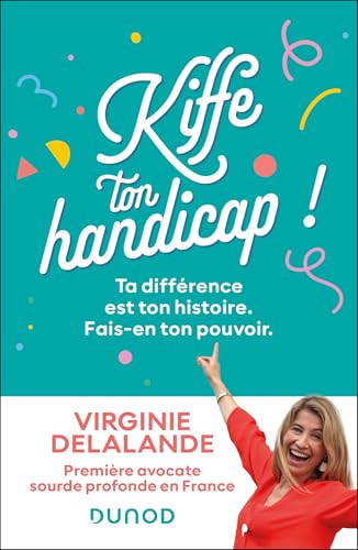  Kiffe ton handicap !: Ta différence est ton histoire. Fais-en ton pouvoir