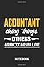 Produktbild Accountant Doing Things Others Aren't Capable of Notebook: 6x9 inches - 110 graph paper, quad ruled, squared, grid paper pages  Greatest Passionate Office Job Journal Utility  Gift, Present Idea