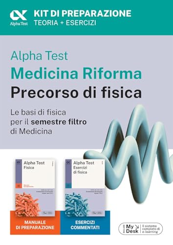  Alpha Test Medicina Riforma Precorso di Fisica. Edizione 2025. Per esami di ammissione universitaria e primo semestre di Medicina. Con piattaforma di e-learning MyDesk. Con Contenuto digitale per ...
