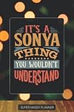  Sonya: It\'s A Sonya Thing You Wouldnt Understand - Custom Name Gift Planner Calendar Notebook Journal