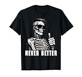 Funny Never Better Skeleton outfits Tees