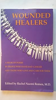 Paperback Wounded Healers: A Book of Poems by People Who Have Had Cancer and Those Who Love and Care For Them Book