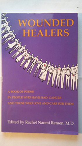 Wounded Healers: A Book of Poems by People Who Have Had Cancer and Those Who Love and Care For Them
