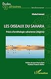 Les oiseaux du Sahara: Précis d'ornithologie saharienne (Algérie)