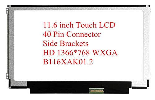 Rinbers Replacement Embedded Touch LCD LED Screen Display Digitizer Panel Assembly HD 1366x768 11.6" Bottom Right eDP 40 Pin Connector B116XAK01.2 B116XAK01.1 Rinbers Replacement Embedded Touch LCD LED Screen Display Digitizer Panel Assembly HD 1366x768 11.6" Bottom Right eDP 40 Pin Connector B116XAK01.2 B116XAK01.1