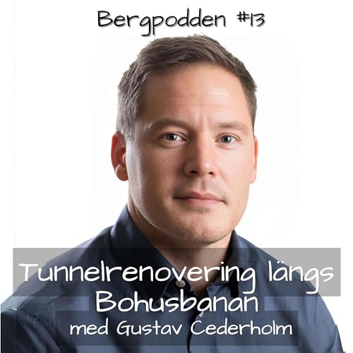 13 Tunnelrenovering l&auml;ngs Bohusbanan med Gustav Cederholm