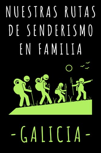 Nuestras Rutas De Senderismo En Familia - Galicia: Libro De Regis...
